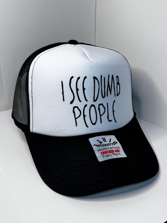 I see dumb people Custom Trucker Hat with parody design, Adjustable Snapback Closure, and Ideal for Any Occasion