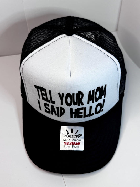Tell your Mom I said hello Custom Trucker Hat with parody design, Adjustable Snapback Closure, and Ideal for Any Occasion